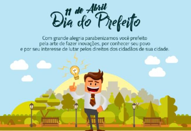 O dia 11 de Abril é lembrado como o Dia do Prefeito Municipal, que é o político eleito por determinado município para exercer o cargo de gestor público da cidade pelo período de 4 anos, podendo ser reeleito por mais 4 anos.